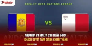 Andorra vs Malta 23h ngày 24/9: Khách quyết tâm giành chiến thắng